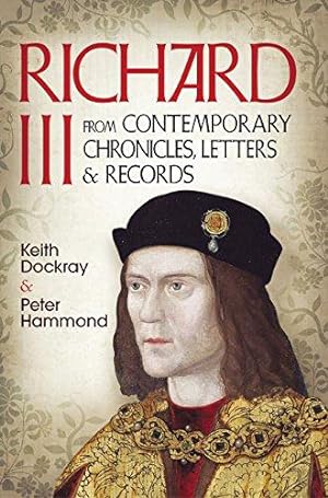 Bild des Verkufers fr Richard III: From Contemporary Chronicles, Letters and Records zum Verkauf von WeBuyBooks