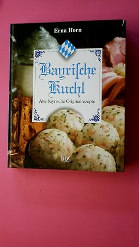 Bild des Verkufers fr BAYRISCHE KUCHL. alte bayrische Originalrezepte zum Verkauf von Butterfly Books GmbH & Co. KG
