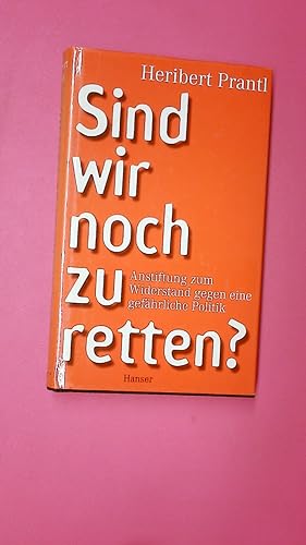 Bild des Verkufers fr SIND WIR NOCH ZU RETTEN?. Anstiftung zum Widerstand gegen eine gefhrliche Politik zum Verkauf von Butterfly Books GmbH & Co. KG