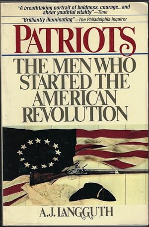 PATRIOTS: THE MEN WHO STARTED THE REVOLUTION