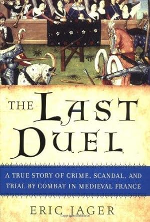 Seller image for The Last Duel: A True Story of Crime, Scandal, and Trial by Combat in Medieval France for sale by WeBuyBooks