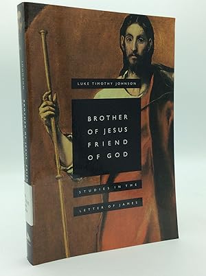 Bild des Verkufers fr BROTHER OF JESUS, FRIEND OF GOD: Studies in the Letter of James zum Verkauf von Kubik Fine Books Ltd., ABAA
