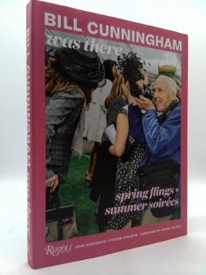 Seller image for Bill Cunningham Was There: Spring Flings + Summer Soir es for sale by ThriftBooksVintage