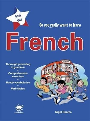 Seller image for So You Really Want to Learn French Book 1: A Textbook for Key Stage 2 and Common Entrance for sale by WeBuyBooks