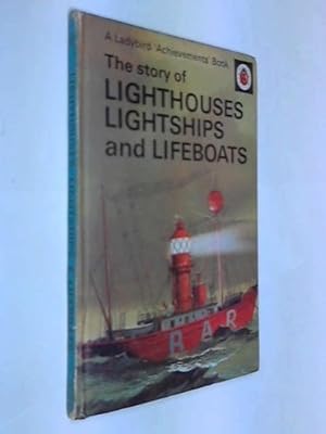 Bild des Verkufers fr The story of Lighthouses, Lightships and Lifeboats (A Ladybird 'Achievements' Book) zum Verkauf von WeBuyBooks