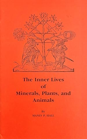 The Inner Lives of Minerals, Plants & Animals