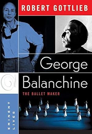 Seller image for George Balanchine: The Ballet Maker (Eminent Lives) for sale by WeBuyBooks