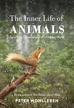 Imagen del vendedor de The Inner Life of Animals: Surprising Observations of a Hidden World a la venta por WeBuyBooks