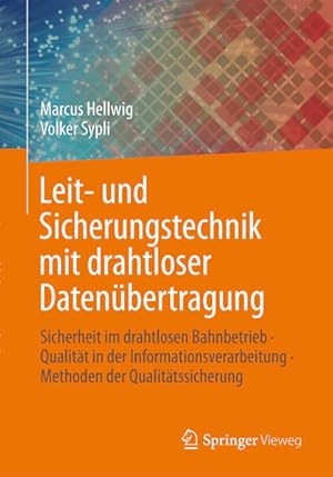 Bild des Verkufers fr Leit- und Sicherungstechnik mit drahtloser Datenbertragung: Sicherheit im drahtlosen Bahnbetrieb Qualitt in der Informationsverarbeitung Methoden der Qualittssicherung zum Verkauf von Studibuch