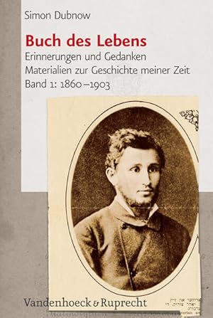 Bild des Verkufers fr Simon Dubnow: Buch des Lebens 1. 1860 - 1903: Bd 1: Erinnerungen und Gedanken; Materialien zur Geschichte meiner Zeit zum Verkauf von Studibuch