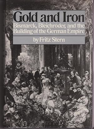 Immagine del venditore per Gold and Iron: Bismarck, Bleichroder, and the Building of the German Empire venduto da Bayfront Bookshelf