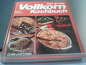 Das grosse Vollkorn-Kochbuch : Rat u. Rezept-Ideen zum Kochen u. Backen von Vollwertkost. [Zeichn...