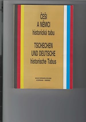 Tschechen und Deutsche : Historische Tabus. / Cesi a Nemci : Historicka tabu. Referate des Sympos...