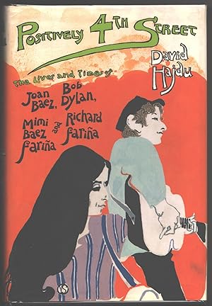 Seller image for Positively 4th Street; The Lives and Times of Joan Baez, Bob Dylan, Mimi Baez Faria, and Richard Faria for sale by Evening Star Books, ABAA/ILAB