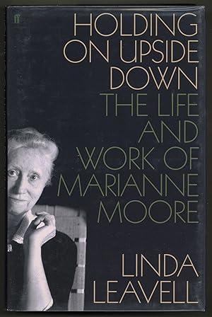 Seller image for Holding on Upside Down: The Life and Work of Marianne Moore for sale by Between the Covers-Rare Books, Inc. ABAA