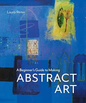 Imagen del vendedor de Beginner's Guide to Making Abstract Art a la venta por GreatBookPrices