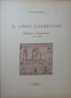 Seller image for Il libro lauretano. Edizioni e illustrazioni (1489-1599). for sale by FIRENZELIBRI SRL