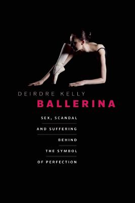 Immagine del venditore per Ballerina: Sex, Scandal, and Suffering Behind the Symbol of Perfection (Paperback or Softback) venduto da BargainBookStores