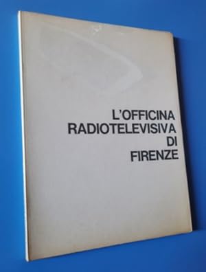 Imagen del vendedor de L'officina radiotelevisiva di Firenze. a la venta por FIRENZELIBRI SRL