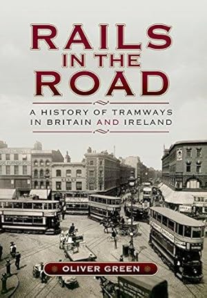 Seller image for Rails in the Road: A History of Tramways in Britain and Ireland for sale by WeBuyBooks