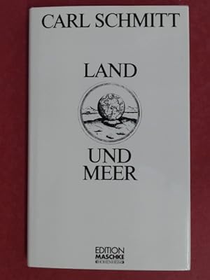 Bild des Verkufers fr Land und Meer. Eine weltgeschichtliche Betrachtung. Aus der Reihe "Edition Maschke". zum Verkauf von Wissenschaftliches Antiquariat Zorn