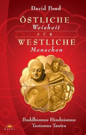 Bild des Verkufers fr stliche Weisheit fr westliche Menschen: Buddhismus, Hinduismus, Taoismus, Tantra zum Verkauf von Modernes Antiquariat - bodo e.V.