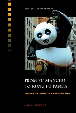 Bild des Verkufers fr FROM FU MANCHU TO KUNG FU PANDA. Images of China in American Film. zum Verkauf von Sainsbury's Books Pty. Ltd.