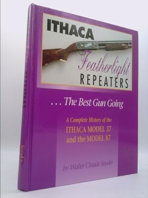 Seller image for Ithaca Featherlight Repeaters: The Best Gun Going: A Complete History of the Ithaca Model 37 and the Model 87 for sale by ThriftBooksVintage