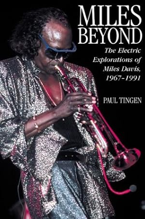 Imagen del vendedor de Miles Beyond: The Electric Explorations of Miles Davis, 1967-1991 a la venta por WeBuyBooks