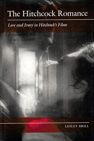 Immagine del venditore per THE HITCHCOCK ROMANCE. Love and Irony in Hitchcock's Films. venduto da Sainsbury's Books Pty. Ltd.
