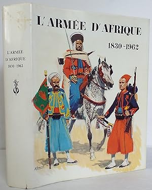 Image du vendeur pour L'Arme d'Afrique 1830-1962 mis en vente par The Wild Muse
