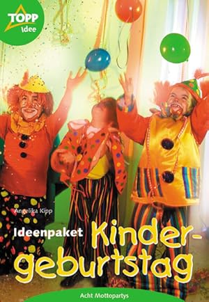 Seller image for Ideenpaket Kindergeburtstag : acht Mottopartys ; [Vorlagen in Originalgre]. Angelika Kipp / Topp : Idee for sale by NEPO UG