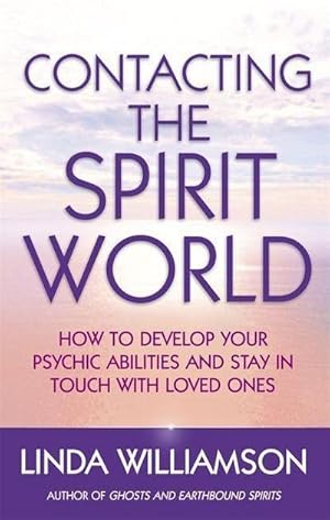 Bild des Verkufers fr Contacting The Spirit World : How to develop your psychic abilities and stay in touch with loved ones zum Verkauf von AHA-BUCH GmbH