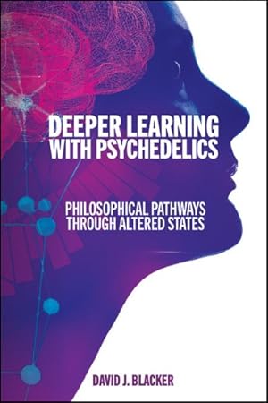 Immagine del venditore per Deeper Learning With Psychedelics : Philosophical Pathways Through Altered States venduto da GreatBookPrices