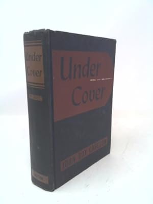 Imagen del vendedor de Under Cover: My Four Years in the Nazi Underworld of America--the Amazing Revelation of How Axis Agents and Our Enemies Within Are Now Plotting to Destroy the United States a la venta por ThriftBooks-Atlanta