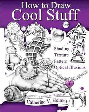 Bild des Verkufers fr How to Draw Cool Stuff: Shading, Textures and Optical Illusions: Basic, Shading, Textures and Optical Illusions zum Verkauf von WeBuyBooks