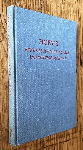 Hoey's Pendulum Clock Repair and Service Manual