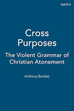 Bild des Verkufers fr Cross Purposes: The Violent Grammar of Christian Atonement zum Verkauf von WeBuyBooks