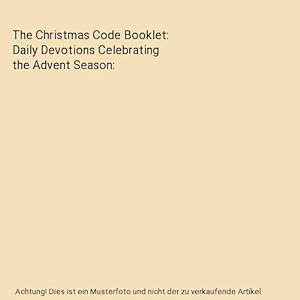 Bild des Verkufers fr The Christmas Code Booklet: Daily Devotions Celebrating the Advent Season zum Verkauf von Buchpark