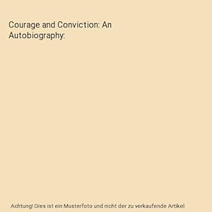 Bild des Verkufers fr Courage and Conviction: An Autobiography zum Verkauf von Buchpark