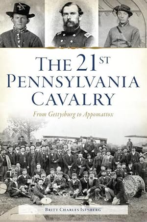 Bild des Verkufers fr The 21st Pennsylvania Cavalry: From Gettysburg to Appomattox zum Verkauf von moluna