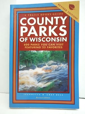 Bild des Verkufers fr County Parks of Wisconsin : 600 Parks You Can Visit Featuring 25 Favorites zum Verkauf von Imperial Books and Collectibles