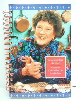 Bild des Verkufers fr Compliments to The Chef Recipes for Julia Child on Her 80th Birthday zum Verkauf von Imperial Books and Collectibles