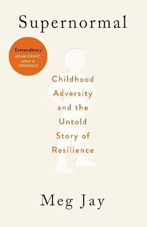 Seller image for Supernormal: Childhood Adversity and the Untold Story of Resilience for sale by WeBuyBooks