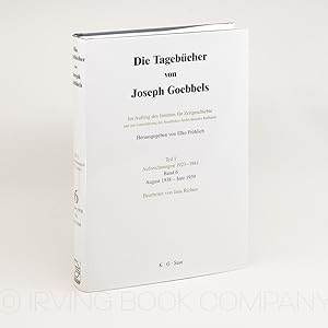 Die Tagebücher von Joseph Goebbels. Teil I: Aufzeichnungen 1923-1941, Band 6: August 1938-Juni 1939