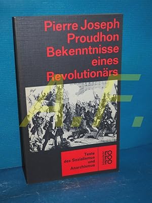 Image du vendeur pour Bekenntnisse eines Revolutionrs, um zur Geschichtsschreibung der Februarrevolution beizutragen (Rowohlts Klassiker der Literatur und der Wissenschaft , 243/245 : Philosophie der Neuzeit, Politik und Gesellschaft Band 13 : Texte des Sozialismus und Anarchismus 1800 - 1950) mis en vente par Antiquarische Fundgrube e.U.