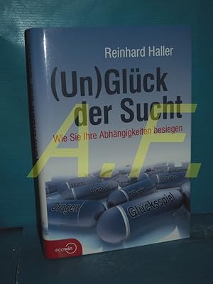 Seller image for (Un)glck der Sucht : wie Sie Ihre Abhngigkeiten besiegen for sale by Antiquarische Fundgrube e.U.