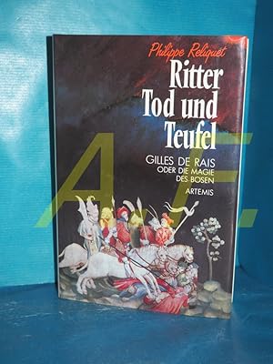 Bild des Verkufers fr Ritter, Tod und Teufel : Gilles de Rais oder die Magie des Bsen zum Verkauf von Antiquarische Fundgrube e.U.