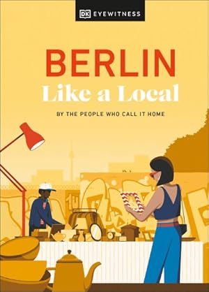 Seller image for Berlin Like a Local : By the People Who Call It Home for sale by GreatBookPrices