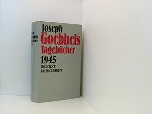 Bild des Verkufers fr Joseph Goebbels Tagebcher. 1945. Die letzten Aufzeichnungen. Tagebcher 1945 : die letzten Aufzeichnungen zum Verkauf von Book Broker